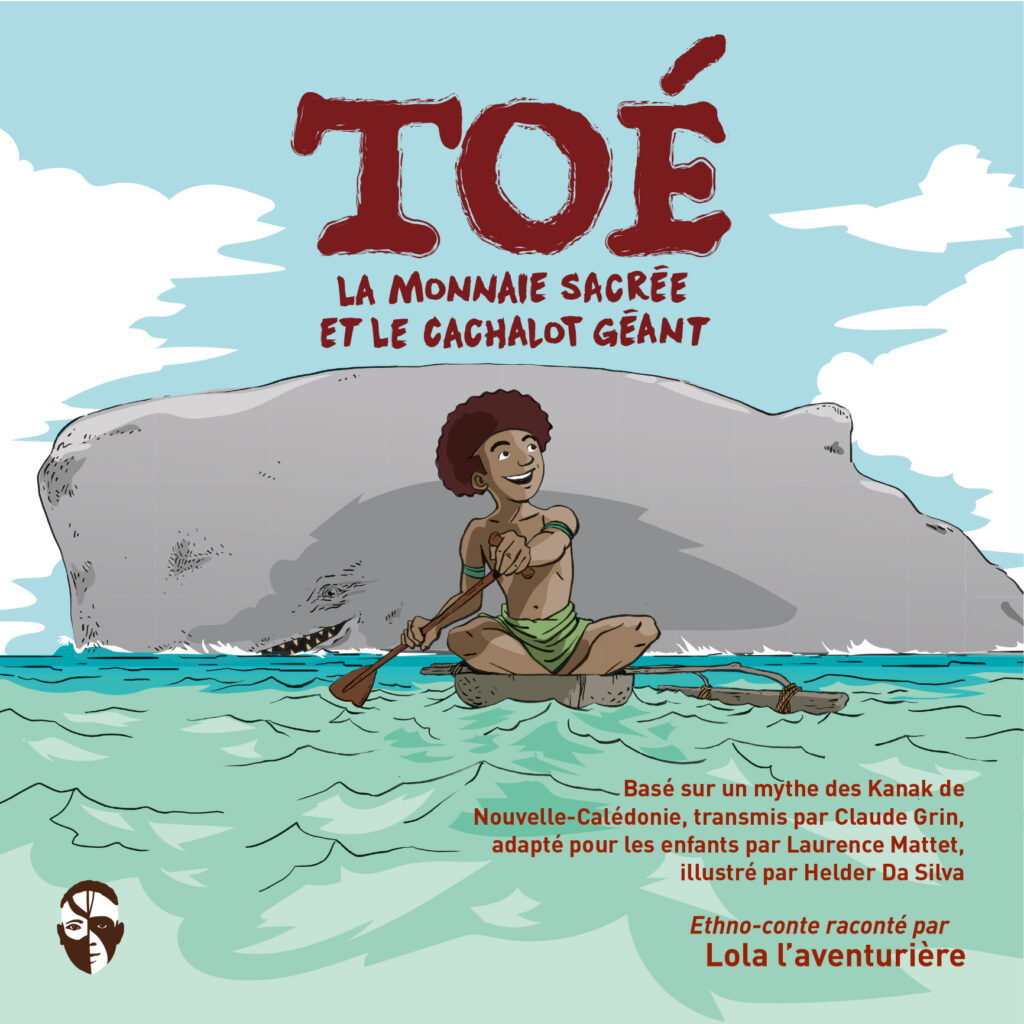 Ethno-conte pour enfants Toé, la monnaie sacrée et le cachalot géant. Dans la série Lola l'aventurière